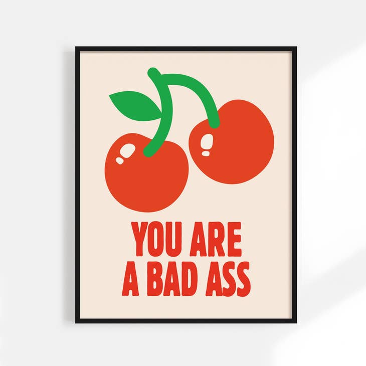 You Are A Bad Ass Print