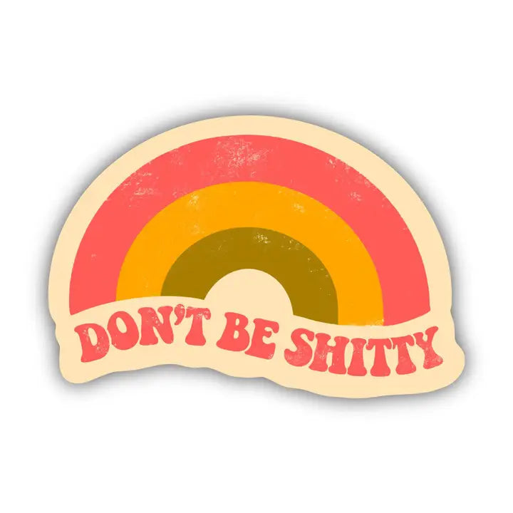Don't Be Shitty Rainbow Vinyl Sticker