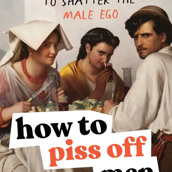 How to Piss Off Men