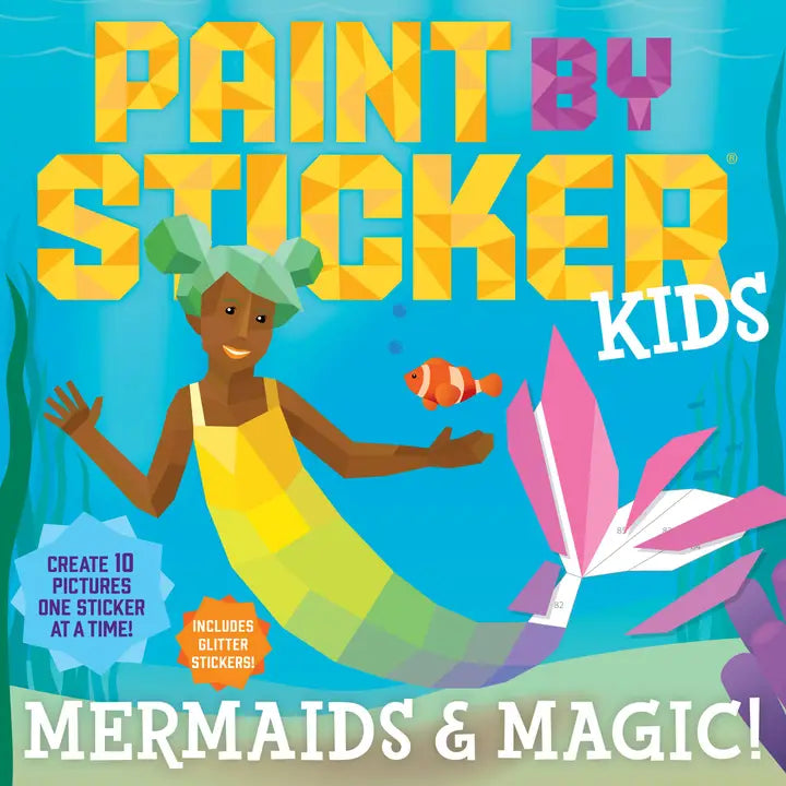 Paint By Sticker Kids: Mermaids & Magic!