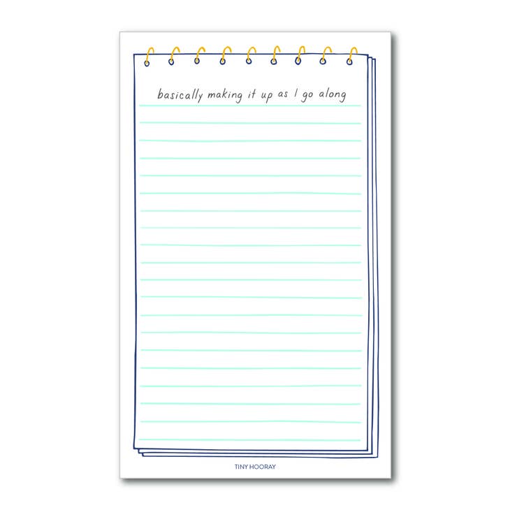 Basically Making It Up As I Go Along Notepad