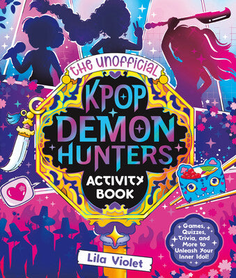 The Unofficial KPop Demon Hunters Activity Book