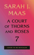 A Court of Thorns and Roses #7 (PREORDER)