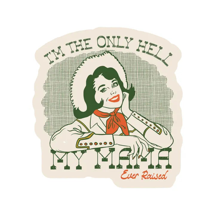 I'm the Only Hell My Momma Ever Raised Vinyl Sticker