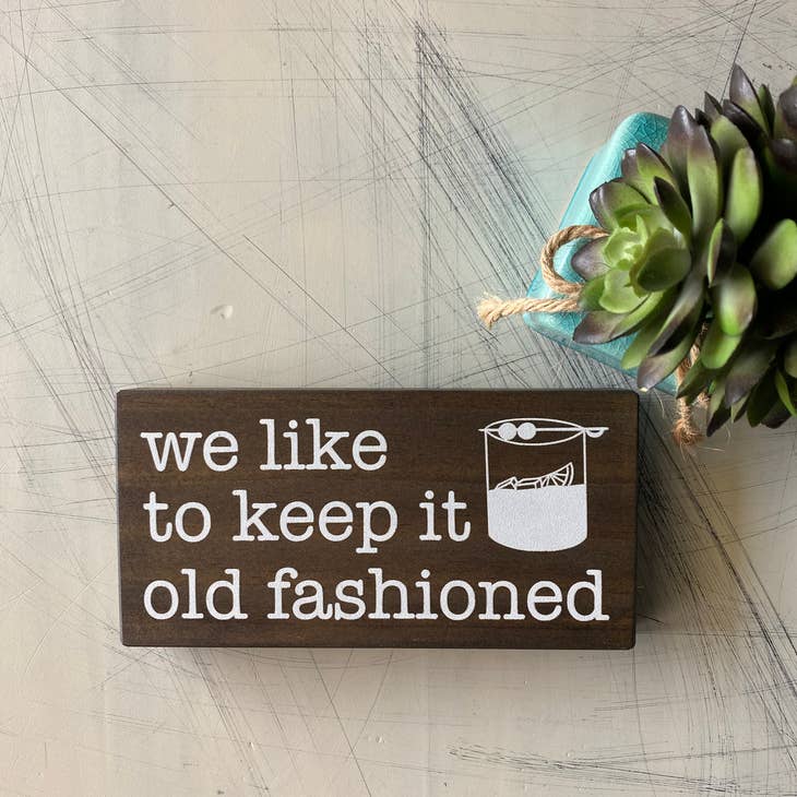 We Like to Keep it Old Fashioned Handmade Wood Sign