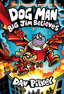 Dog Man: Big Jim Believes (Dog Man #14)