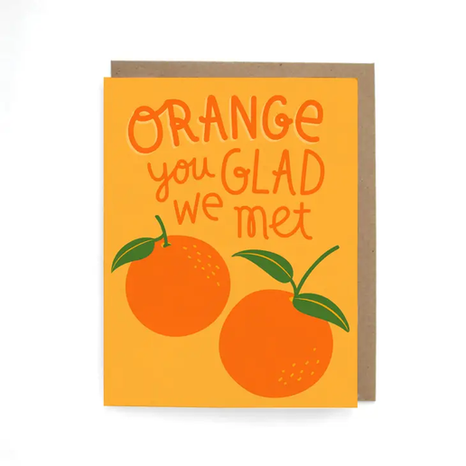 Orange You Glad We Met Card