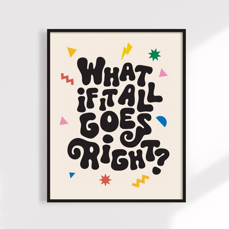 What If It All Goes Right? Print