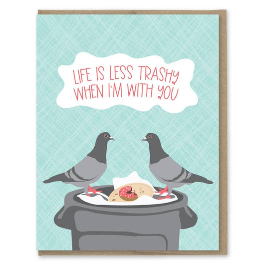 Life Is Less Trashy Love Card