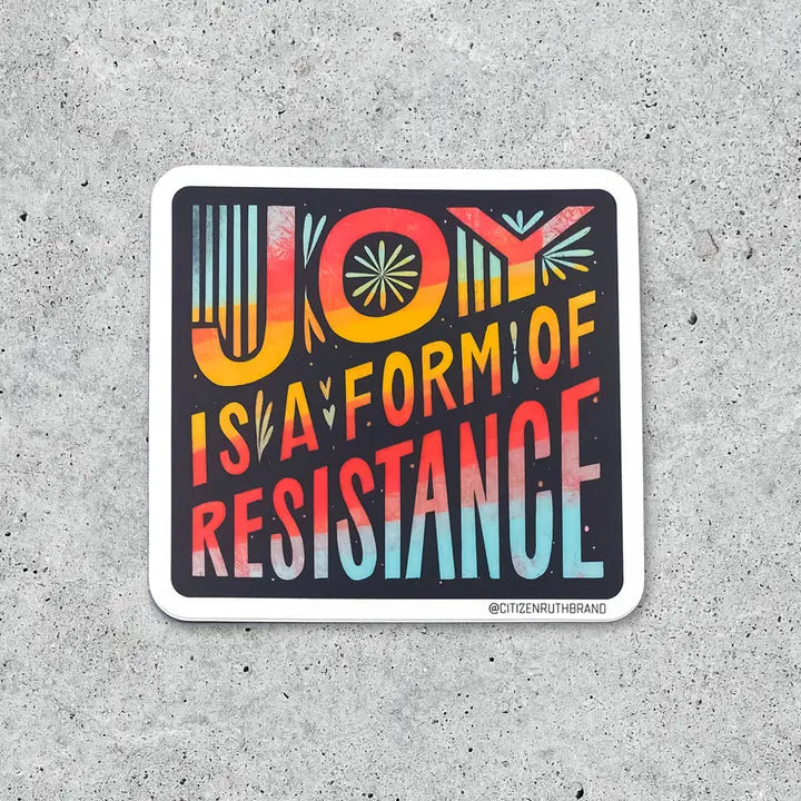 Joy Is A Form of Resistance Vinyl Sticker
