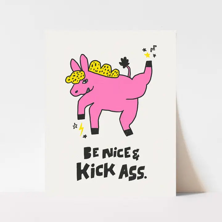 Be Nice + Kick Ass Print