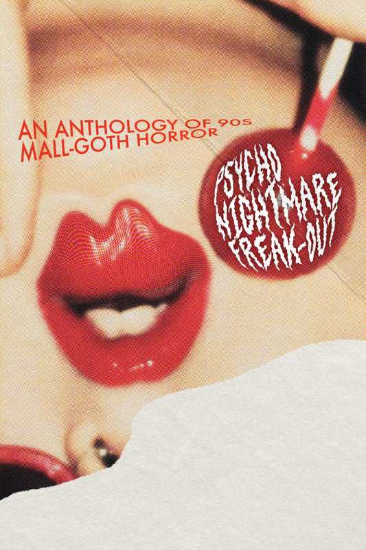 Psycho Nightmare Freak-Out: An Anthology of 90s Mall-Goth Horror