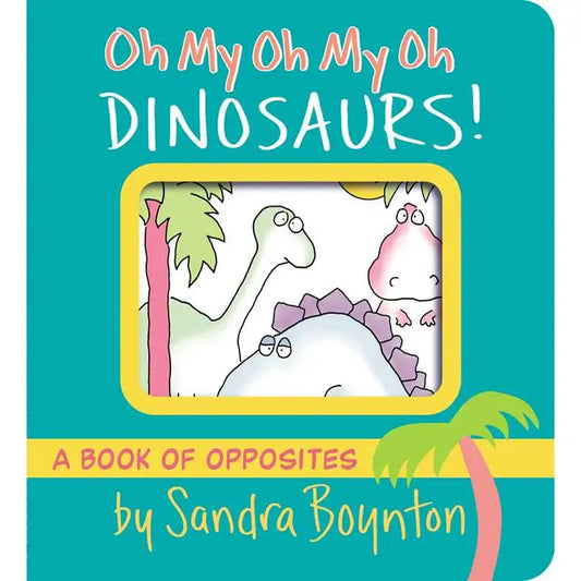 Oh My Oh My Oh Dinosaurs!