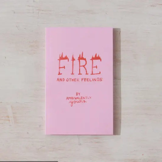 Fire and Other Feelings: A Book of Art and Poems