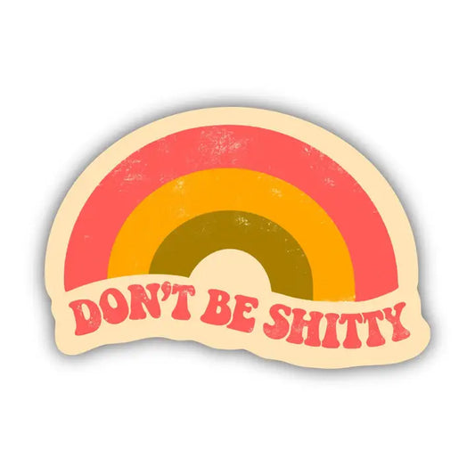 Don't Be Shitty Rainbow Vinyl Sticker