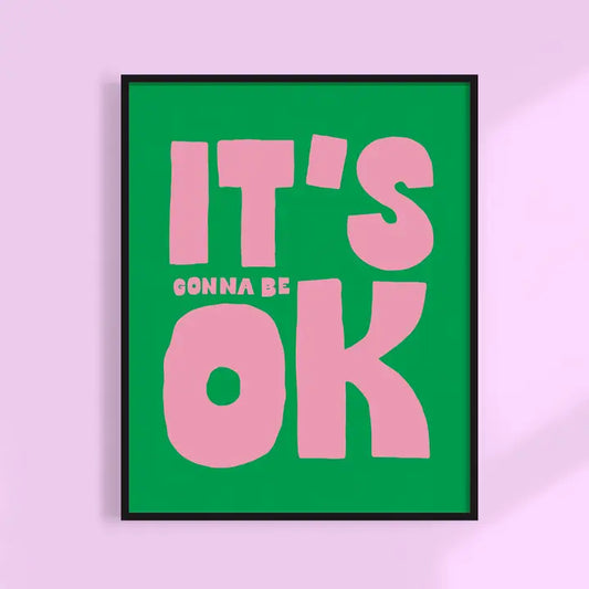 It's Gonna Be Ok Art Print