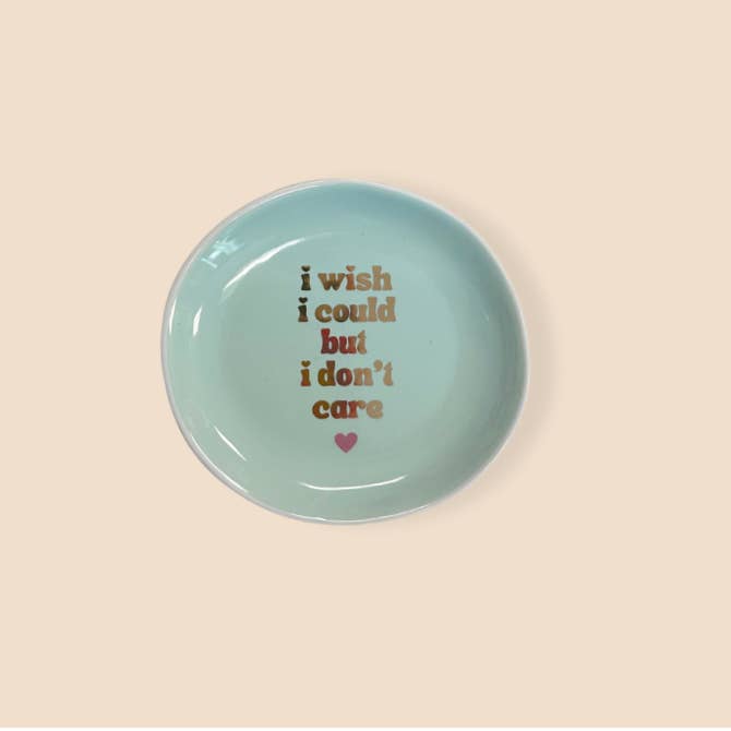 I Wish I Could But I Don't Care Trinket Tray