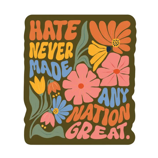 Hate Never Made Any Nation Great Vinyl Sticker