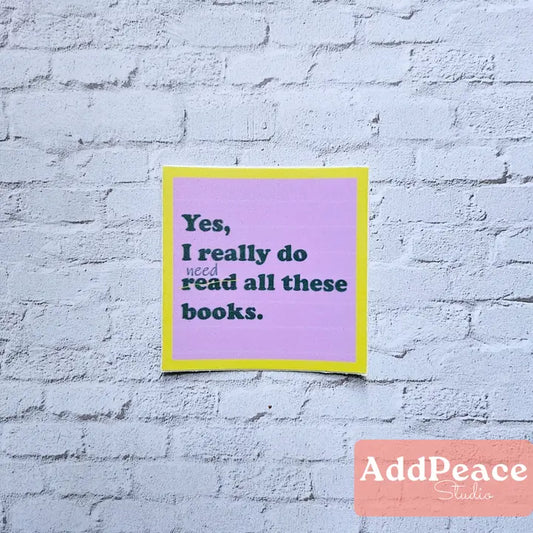 Yes, I Really Do Need/Read All These Books Vinyl Sticker