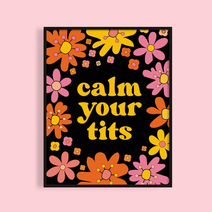Calm Your Tits Print