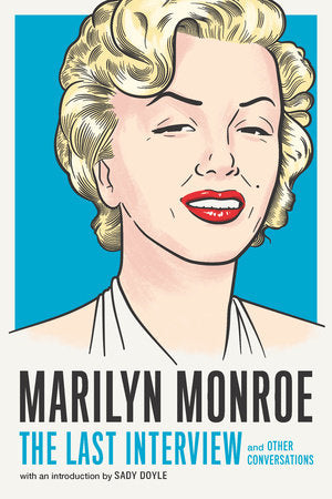 Marilyn Monroe: The Last Interview and Other Conversations