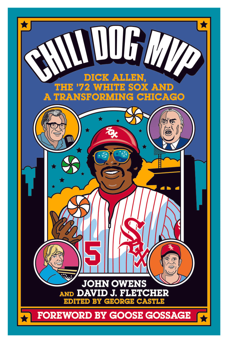 Chili Dog MVP: Dick Allen, the 1972 White Sox, and a Transforming Chicago