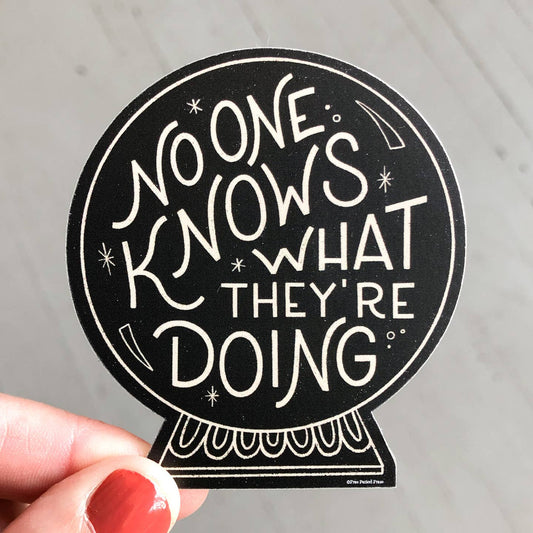 No One Knows What They’re Doing Vinyl Sticker
