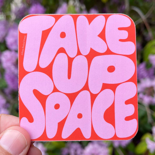 Take Up Space Vinyl Sticker