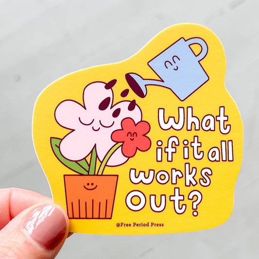 What If It All Works Out Vinyl Sticker