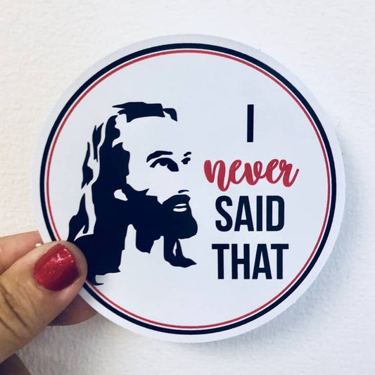 I Never Said That Vinyl Sticker