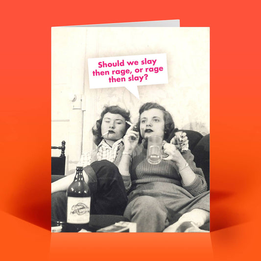 Slay and Rage Every Day Card