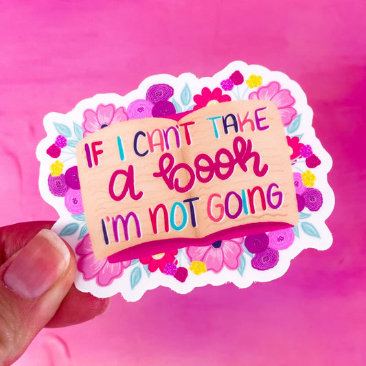 If I Can’t Take A Book I’m Not Going Vinyl Sticker