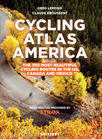 Cycling Atlas North America: The 350 Most Beautiful Cycling Routes in the US, Canada, and Mexico