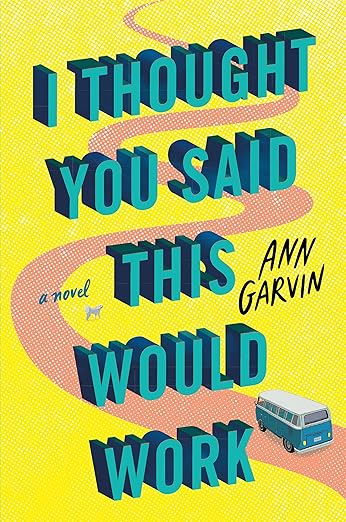 I Thought You Said This Would Work: a Novel