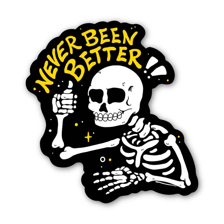 Never Been Better Skeleton Vinyl Sticker