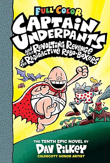 Captain Underpants and the Revolting Revenge of the Radioactive Robo-Boxers (#10)