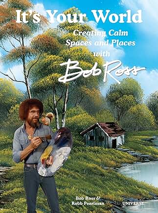 It’s Your World: Creating Calm Spaces and Places with Bob Ross