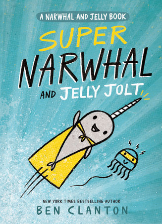 Super Narwhal and Jelly Jolt: A Narwhal and Jelly Book (Book 2)