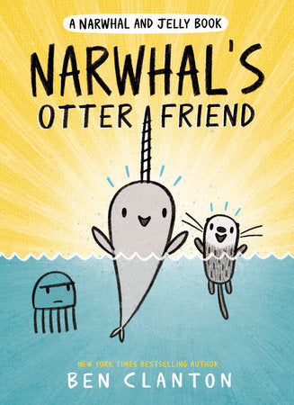 Narwhal’s Otter Friend: A Narwhal and Jelly Book (Book 4)