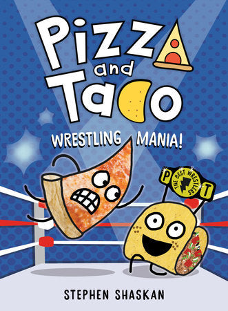 Pizza and Taco: Wrestling Mania! (Book 7)