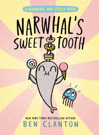 Narwhal’s Sweet Tooth (Book 9)
