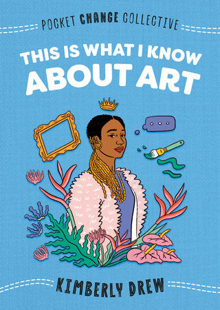 This Is What I Know About Art: Pocket Change Collective