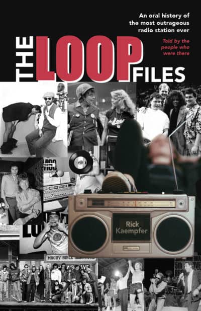 The Loop Files: An Oral History of the Most Outrageous Radio Station Ever