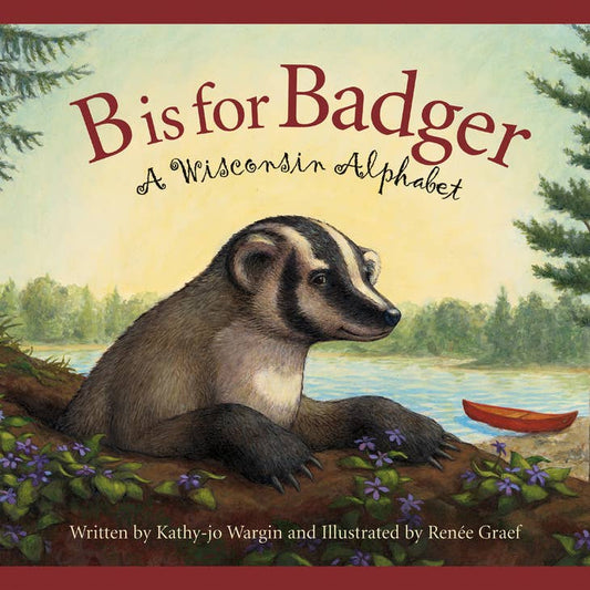 B is for Badger: A Wisconsin Alphabet