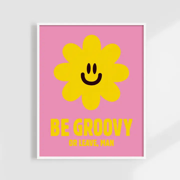 Be Groovy Or Leave, Man Art Print