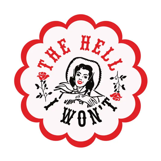 The Hell I Won't Cowgirl Vinyl Sticker