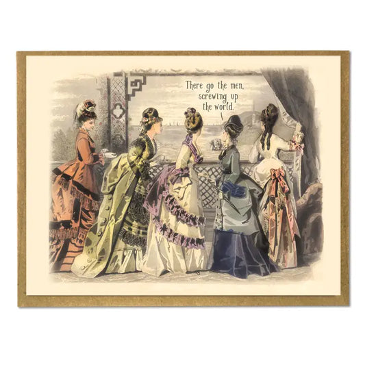 There Go The Men, Screwing Up The World Greeting Card