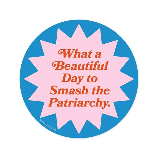 Beautiful Day to Smash the Patriarchy Sticker