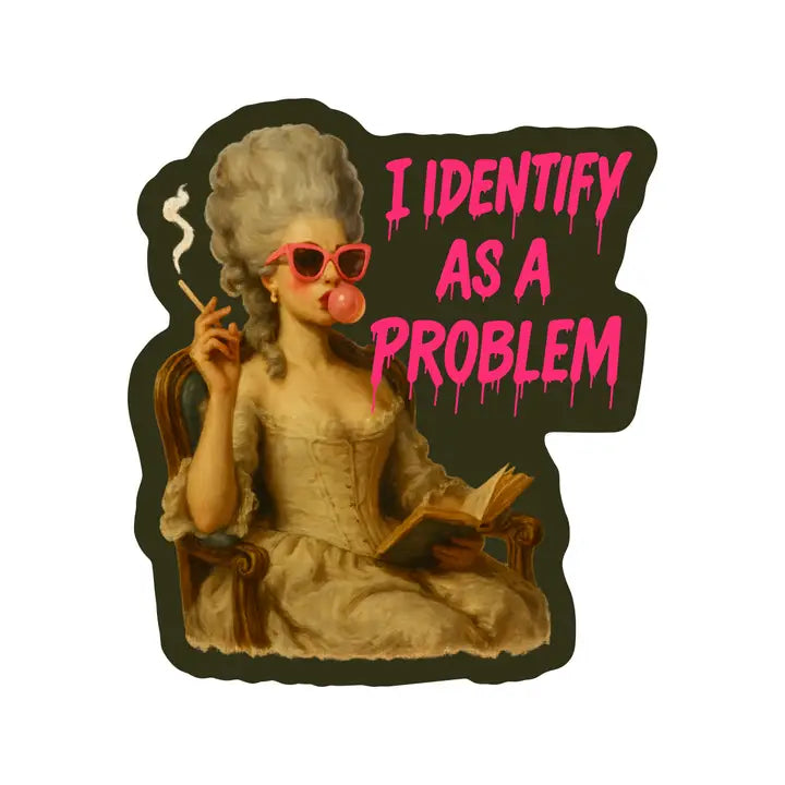 I Identify As A Problem Vinyl Sticker