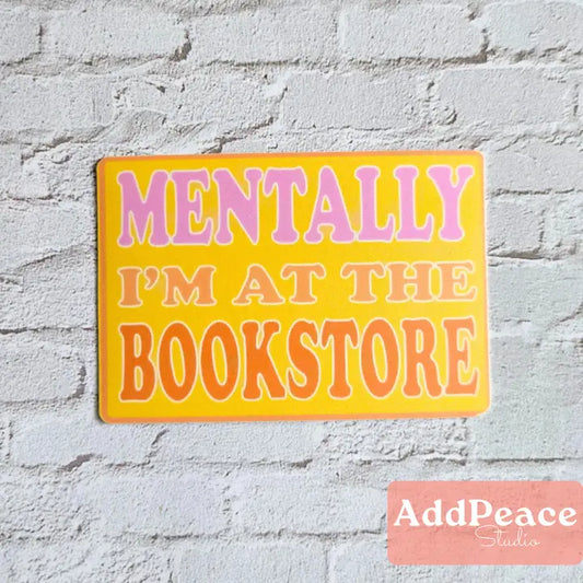 Mentally I'm At The Bookstore Vinyl Sticker